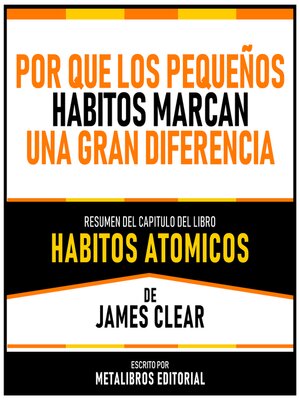 cover image of Por Que Los Pequeños Habitos Marcan Una Gran Diferencia--Resumen Del Capitulo Del Libro Habitos Atomicos De James Clear